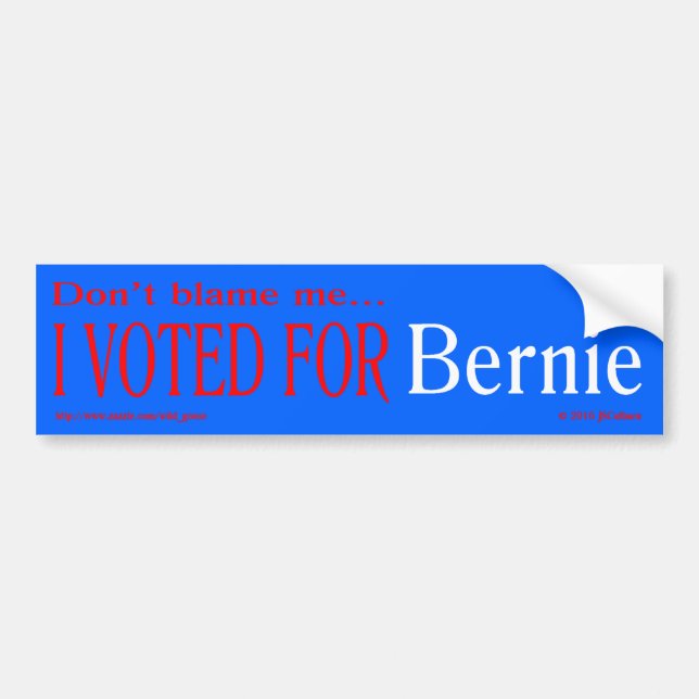 "don't blame me, I voted for Bernie" bumpr sticker (Front)