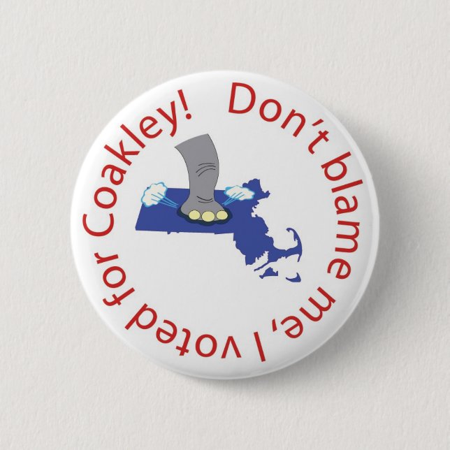 Don't blame me, I voted for Coakley! Pinback Button (Front)