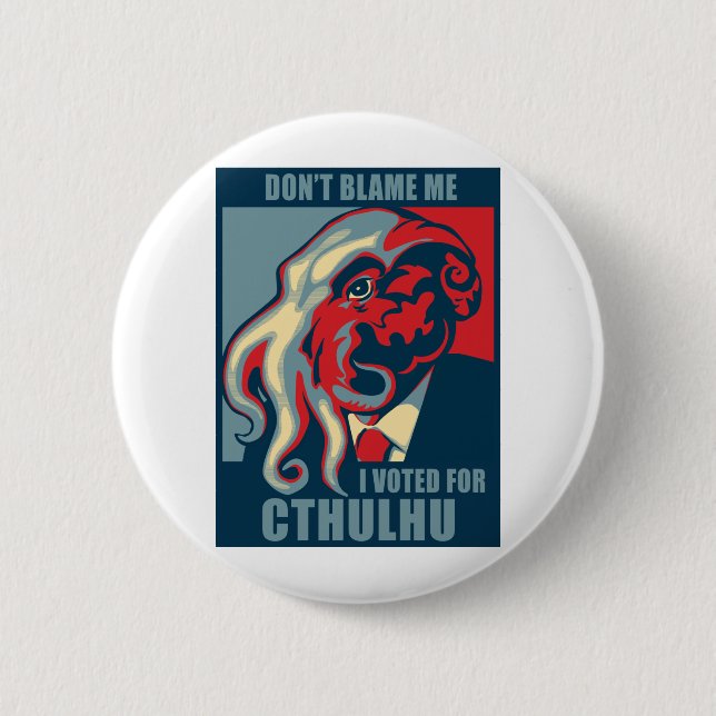 Don't Blame Me, I voted for Cthulhu Pinback Button (Front)