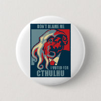 Don't Blame Me, I voted for Cthulhu