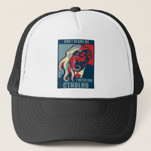 Don't Blame Me, I voted for Cthulhu Trucker Hat