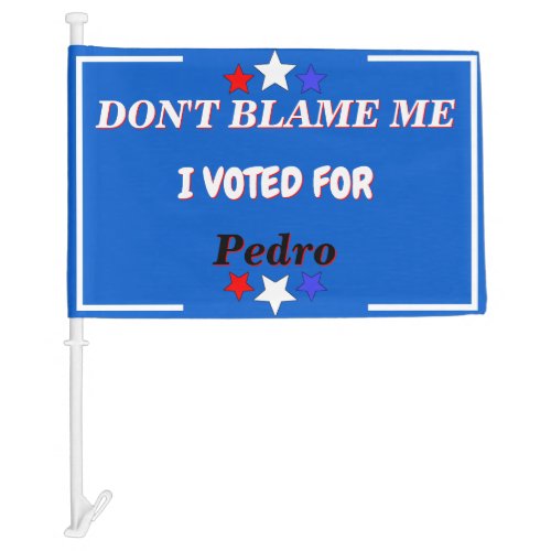 Dont Blame Me I Voted For Customizable Name Car Flag