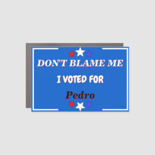 Dont Blame Me I Voted For Customizable Name Car Magnet