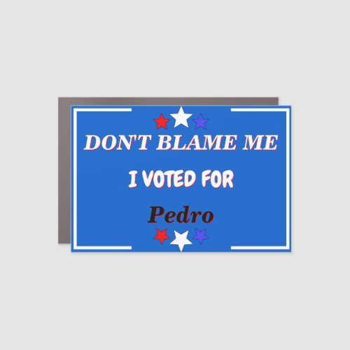 Dont Blame Me I Voted For Customizable Name Car Magnet