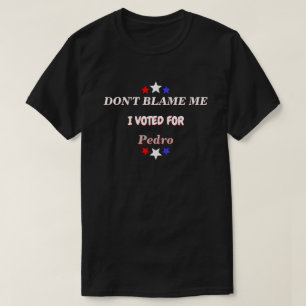 Dont Blame Me I Voted For Customizable Name Dk T-Shirt