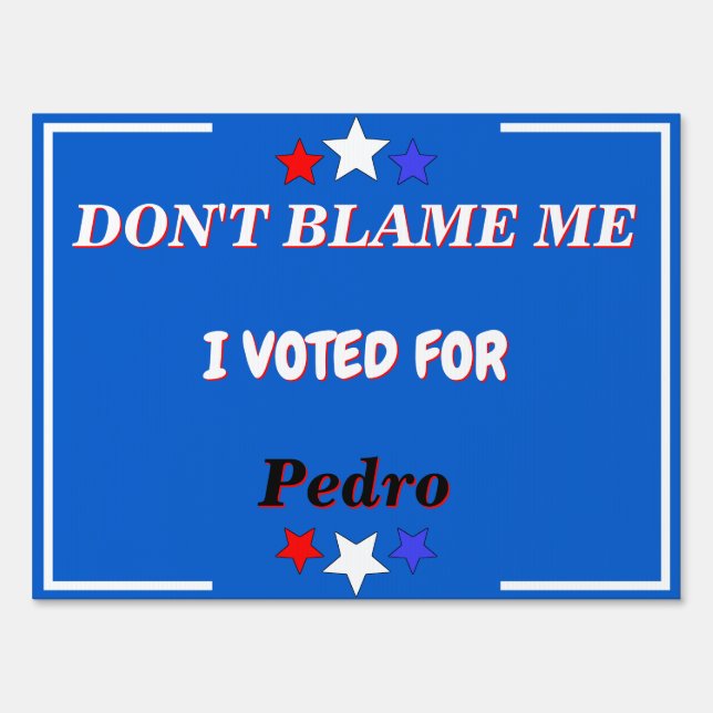 Dont Blame Me I Voted For Customizable Name Lg Sign (Front)