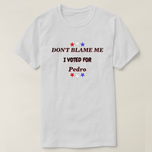 Dont Blame Me I Voted For Customizable Name Lt T_Shirt