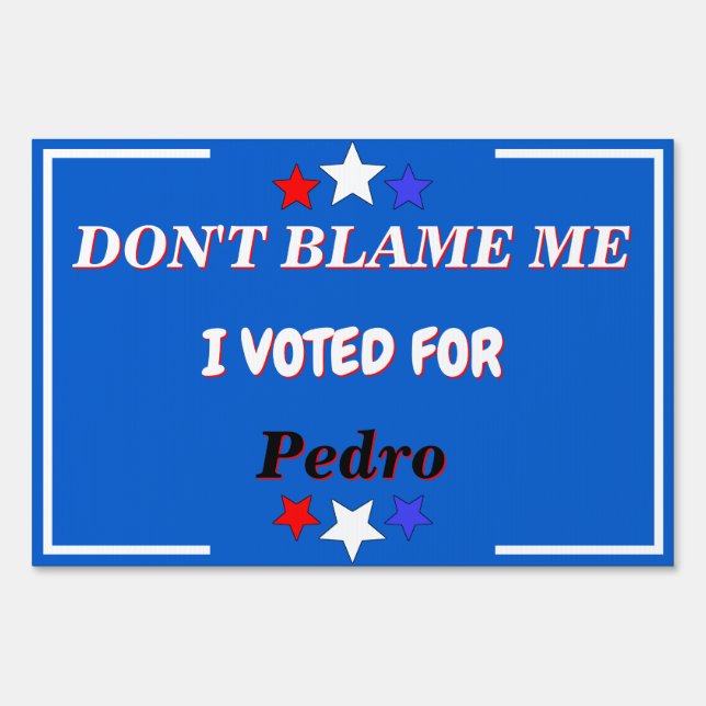 Dont Blame Me I Voted For Customizable Name Sign (Front)