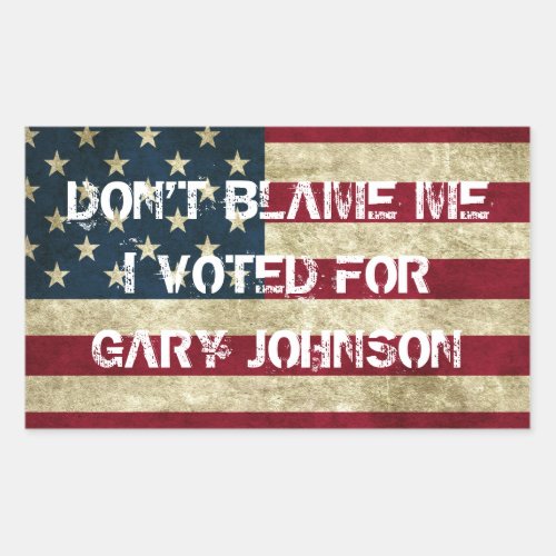 Dont Blame Me I Voted For Gary Johnson Sticker