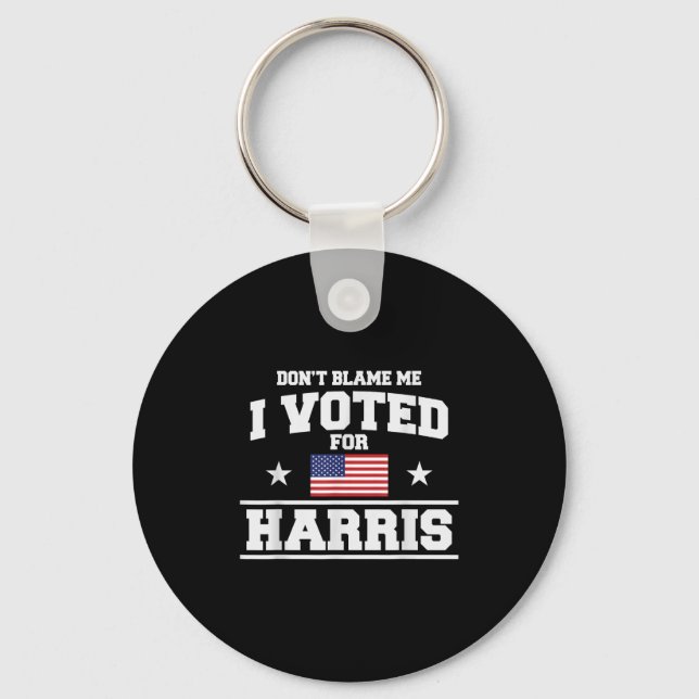 Dont Blame Me I Voted For Harris  Keychain (Front)