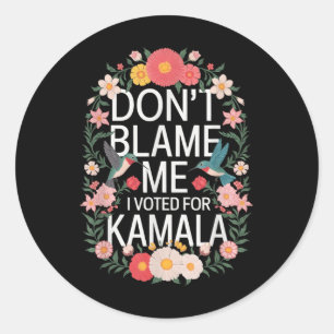 Dont Blame Me I Voted For Her Anti Trump I Voted F Classic Round Sticker