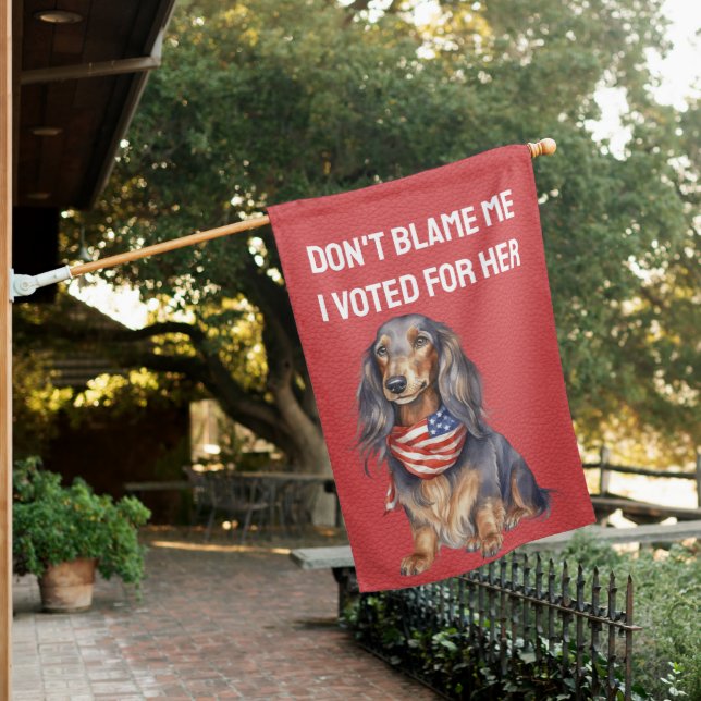 DON'T BLAME ME I VOTED FOR HER DACHSHUND DOG HOUSE FLAG (In SItu)