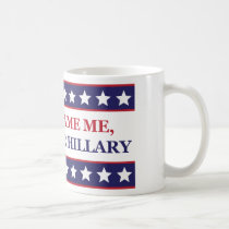 Don't blame me I voted for Hillary Clinton Coffee Mug