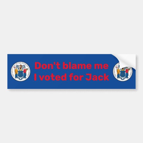 Dont Blame Me I Voted for Jack Ciattarelli Bum Bumper Sticker