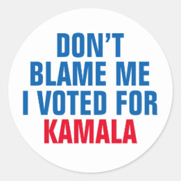 DON'T BLAME ME I VOTED FOR KAMALA CLASSIC ROUND STICKER