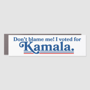 Don't Blame Me I Voted For Kamala Harris Car Magnet