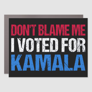 Don't Blame Me I Voted For Kamala I Car Magnet