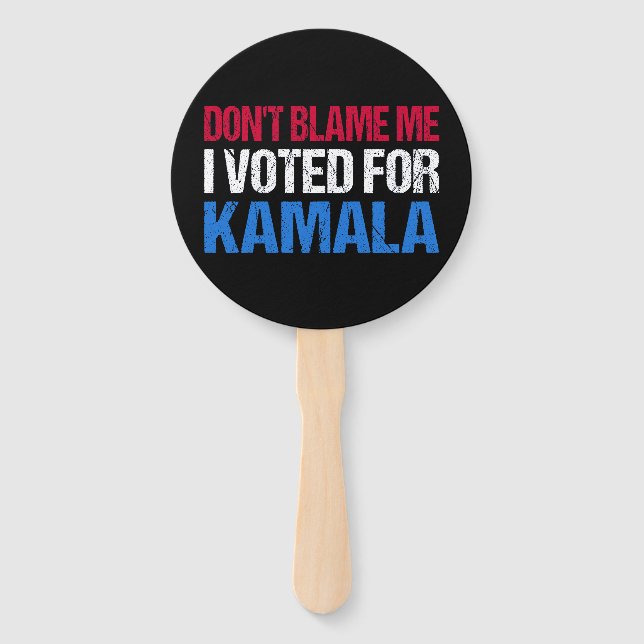 Don't Blame Me I Voted For Kamala I Hand Fan (Front)