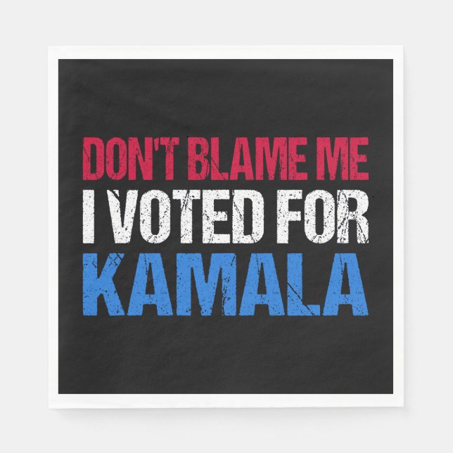 Don't Blame Me I Voted For Kamala I Napkins (Front)