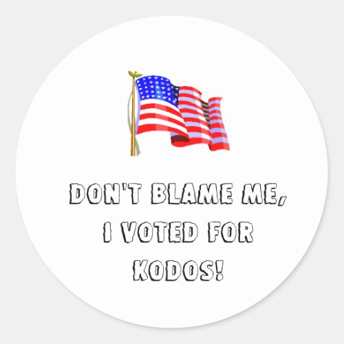 DONT BLAME ME I VOTED FOR KODOS CLASSIC ROUND STICKER