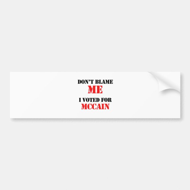 Dont blame me I voted for Mccain Bumper Sticker (Front)