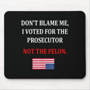 Don't Blame Me I Voted For Prosecutor Usa Flag Fun Mouse Pad