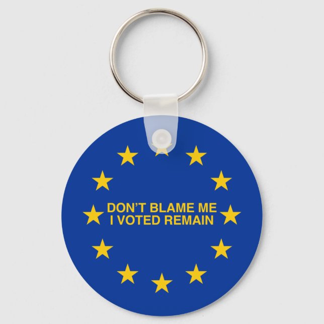 Don't blame me, I voted for Remain Keychain (Front)