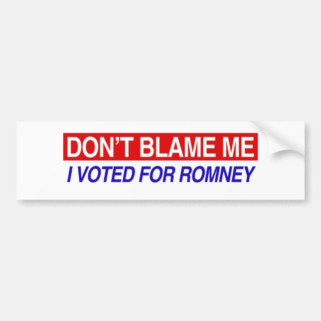 Don't Blame Me I Voted For Romney Bumper Sticker (Front)