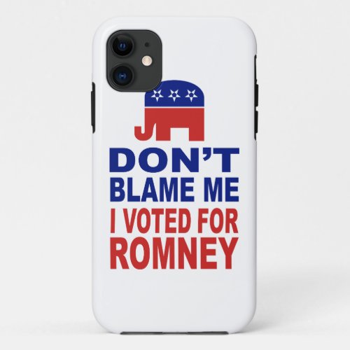 Dont Blame Me I Voted For Romney iPhone 11 Case