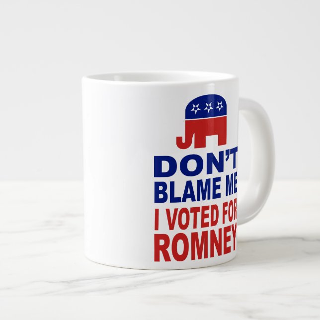 Don't Blame Me I Voted For Romney Giant Coffee Mug (Front Right)