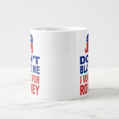 Don't Blame Me I Voted For Romney Giant Coffee Mug (Front)