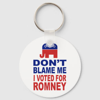Don't Blame Me I Voted For Romney Keychain