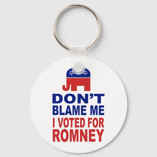 Don't Blame Me I Voted For Romney Keychain (Front)