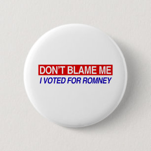 Don't Blame Me I Voted For Romney Pinback Button
