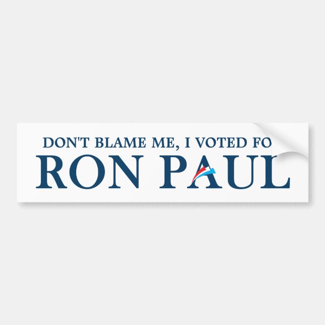 Don't blame me, I voted for Ron Paul Bumper Sticker (Front)
