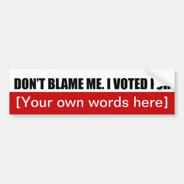 dont-blame-me-i-voted-for-template-02 bumper sticker (Front)