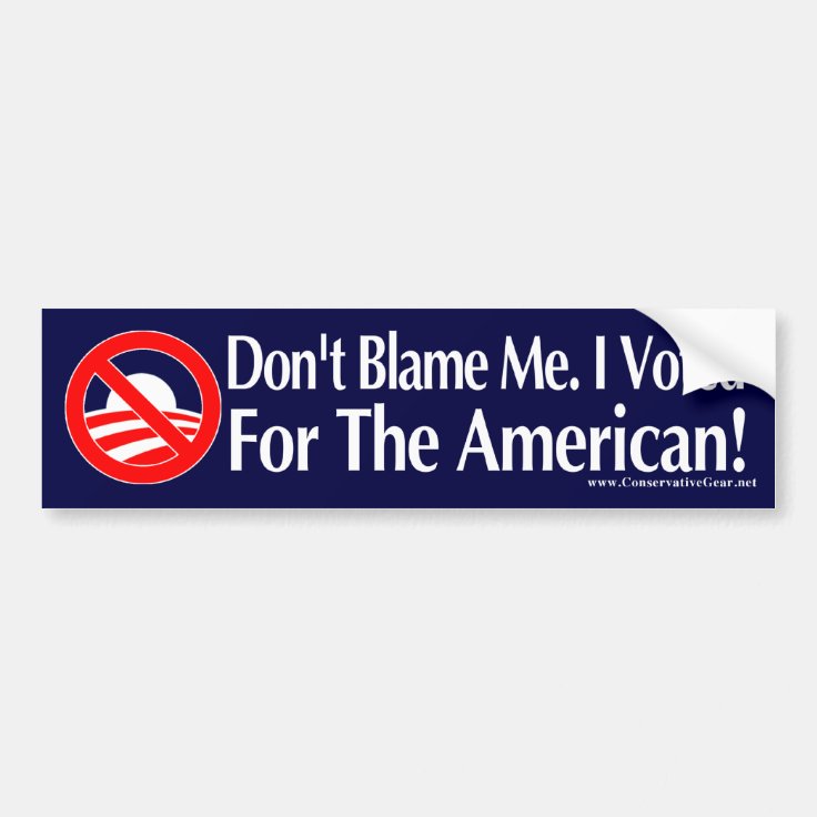 Dont blame me, I voted for the American Bumper Sticker | Zazzle