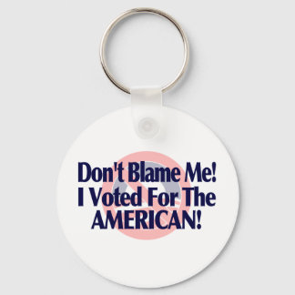 Dont blame me, I voted for the American Keychain