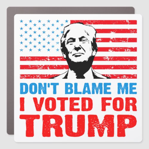 Dont blame me I voted for trump  anti Biden  Car  Car Magnet