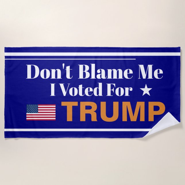 Don't Blame me I voted for Trump   Beach Towel (Front)