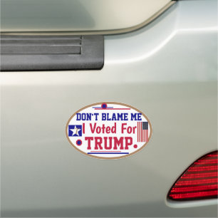 Don't Blame Me I voted For Trump  Car Magnet