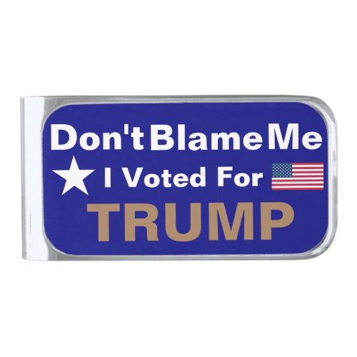 Dont Blame me I voted for Trump  Label Silver Finish Money Clip