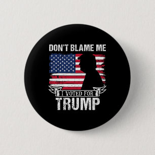 Don't Blame Me I Voted For Trump Retro Vintage Ame Button