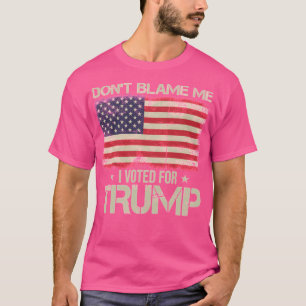 Don'T Blame Me I Voted For Trump Usa Flag T-Shirt