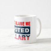 Dont Blame Me I Voted Hillary Coffee Mug (Front Right)