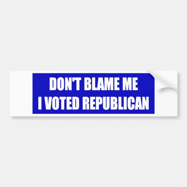 Don't Blame Me I Voted Republican Bumper Sticker (Front)