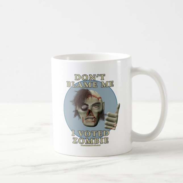 Don't Blame Me, I Voted Zombie Coffee Mug (Right)