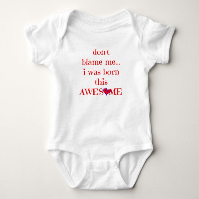 don't blame me, i was born this AWESOME! Baby Bodysuit (Front)