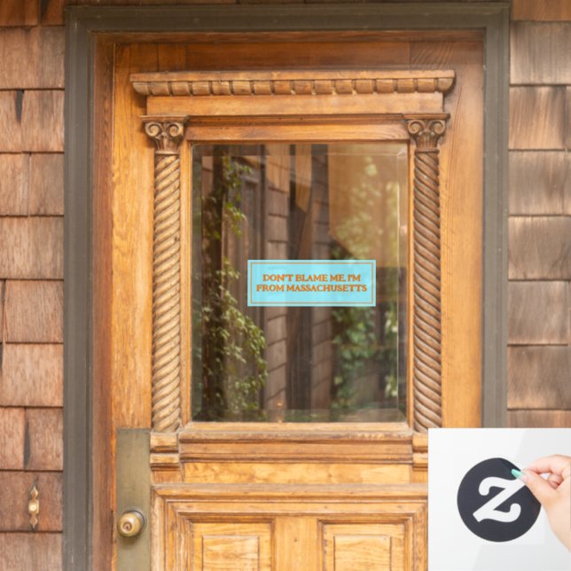 Don't blame me, I'm from Massachusetts Window Cling (Home Door)