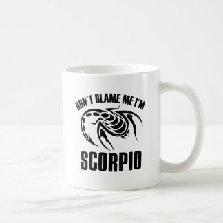 Don't blame me I'm Scorpio Coffee Mug